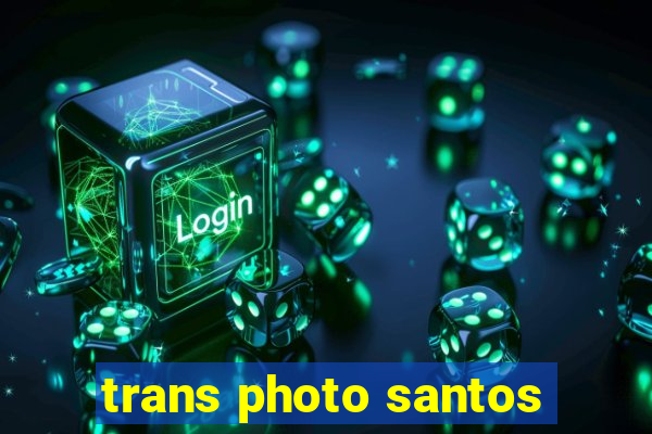 trans photo santos